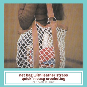 May include: A crocheted net bag with leather straps. The bag is filled with items and has a brown leather trim. The image includes the text "net bag with leather straps quick 'n easy crocheting - PDF PATTERN ONLY -"