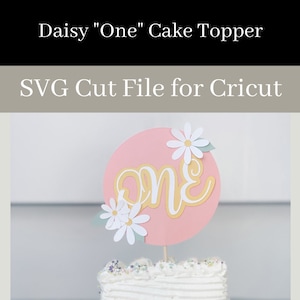 Daisy ONE Cake Topper SVG File: First Birthday Cricut, Silhouette ...
