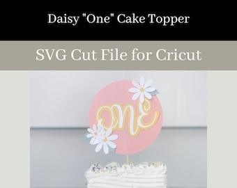 Daisy ONE Cake Topper SVG File: First Birthday Cricut, Silhouette (Digital File)