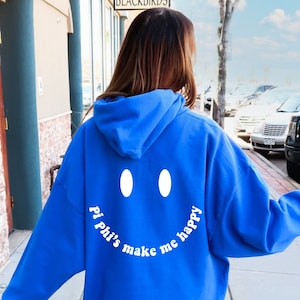 Pi Beta Phi Make Me Happy Sorority Hoodie Sweatshirt | Trendy Pi Phi Sorority Jacket | Big Little Sorority Gift