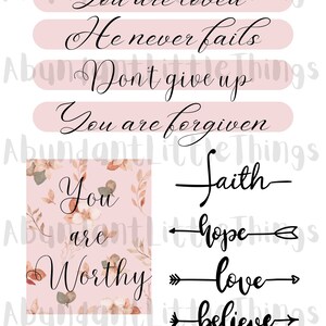 May include: Pink floral background with inspirational quotes. The quotes are: "You are loved", "He never fails", "Don't give up", "You are forgiven", "Faith", "Hope", "Love", and "Believe".