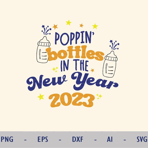 Poppin Bottle in the New Year SVG Baby Flasche Schwangere Lustiges Aufbügeln Plotterdatei Cricut Silhouette Sofort Download Vektorfarbe png