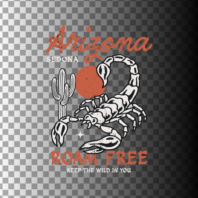 May include: A vintage-style graphic with a scorpion, cactus, and sun in white, brown, and orange. Text reads "Arizona Sedona" and "Roam Free, Keep the Wild in You."