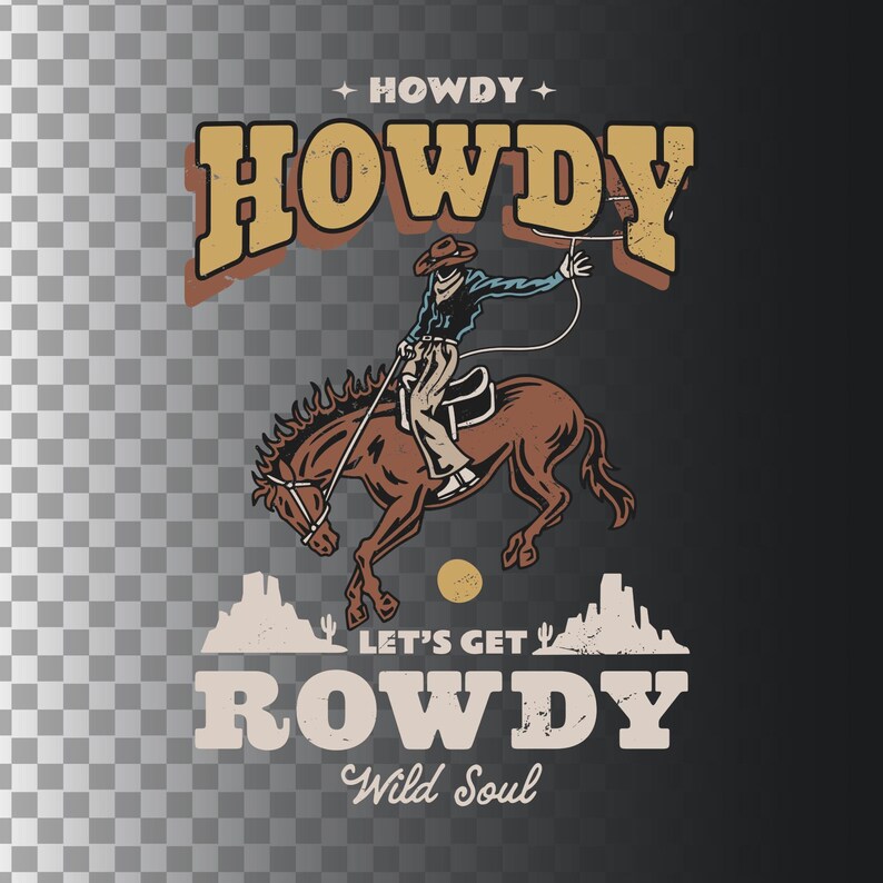 K&ouml;nnte beinhalten: Vintage-Style Grafikdesign mit einem Cowboy, der ein Pferd reitet, mit dem Text "Howdy" und "Let's Get Rowdy Wild Soul".