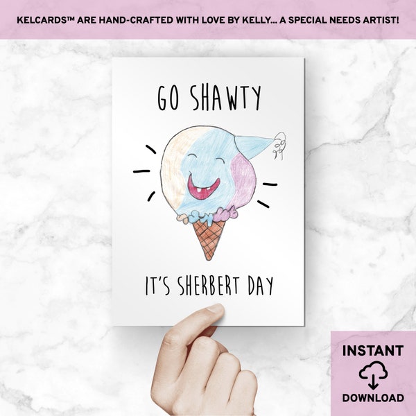 INSTANT DOWNLOAD: Printable Birthday Cards, Printable Greeting Cards, Go Shawty It's Sherbert Day, Special Needs Artist, Hand-Drawn Card