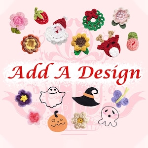 Puede incluir: Una colección de adornos de crochet coloridos, que incluyen un fantasma, una calabaza, un sombrero de bruja, un girasol, una corona de Navidad, una fresa, un fantasma, un reno, una flor, un fantasma, una calabaza de Halloween, una flor y una mariposa. El texto "Add A Design" está en el centro de la imagen.