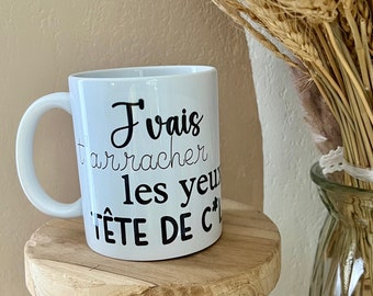 Mug Céramique Humour Décalé "J'vais T'arracher Les Yeux Tête De Cul" - Marque Bruhle Creations, Neuf