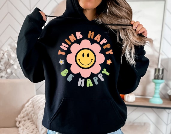 Think Happy Be Happy Hoodie Sweatshirt Mental Health Hoodie Etsy UK