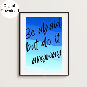 Be afraid but do it anyway - Inspiring Digital Wall Art Print