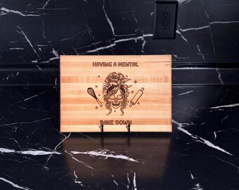 Having A Mental Bake Down Cutting Board| Maple Cutting Board | Laser Engraved Board | Puns