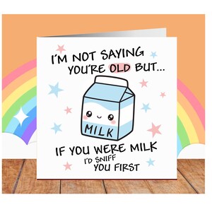Handmade Cute Kawaii Funny Milk Carton I’m Not Saying You’re Old But Birthday Card Envelope Included