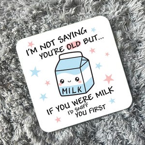 Handmade Cute Kawaii Funny Milk Carton I’m Not Saying You’re Old But Drink Coaster Novelty Table Wear Gift