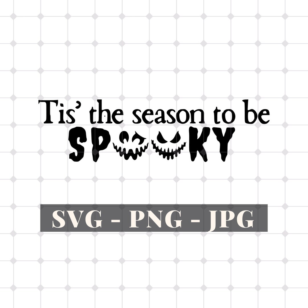 Tis the Season to Be Spooky Svg Png Jpg, Pumpkin Face Svg, Ghost Face ...