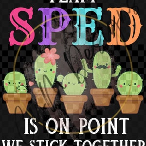 Team SPED is on point we stick together DTF PNG Design| cactus, special education, school, tshirt, sweatshirt, teacher, class