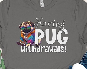 Camiseta gráfica "Pug Withdrawals" - Regalo para amantes de los carlinos