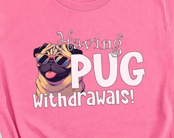 Pug Withdrawals Graphic T-Shirt: Unisex Pug Lover Tee