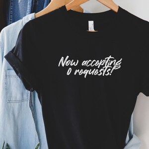 Now Accepting 0 requests shirt, DJ gifts, DJ shirts, Music Lovers T-shirt, Music Lover Tees, Best Gifts for DJs, Funny DJ Tee