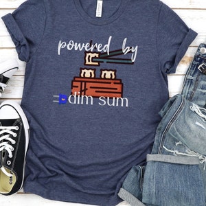 powered by dimsum shirt, dimsum lover gift, dimsum lover tees, foodie gifts, foodie tee, foodie tshirt, dimsum gifts, food lover tee
