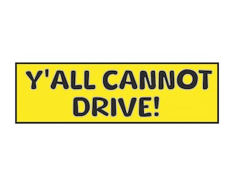Funny Car Magnet: "Y'all Cannot Drive!" - Southern Humor