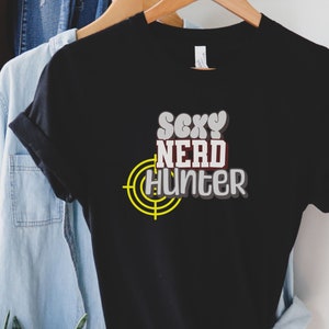 Sexy Nerd Hunter shirt, Sexy Nerd lovers, Nerd gifts, Nerd tees, Sexy Nerds, Geek Gifts, Geek Tees, Funny Gifts, Funny Tee, Fun Tees