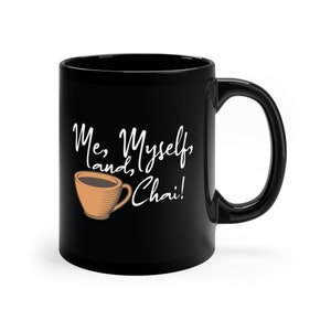 Chai Mug, Tea Lover Mug, Coffee Cup, Myself and Chai Mug, Gift for Chai Lovers, Kitchen Decor, me myself and chai mug