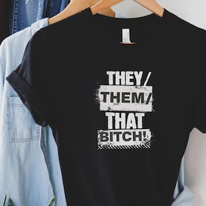 They Them That Bitch! T-Shirt: Pronoun Pride Gift