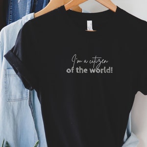I&#39;m a citizen of the world shirt, World Traveler Gifts, Fun Frequent Flyer Gifts, World Travel Shirt, Catching Flights Gifts, Nomad Gifts