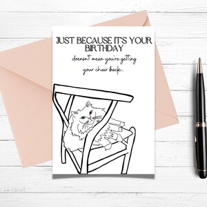Funny Cat Birthday Card, Just Because It's Your Birthday Doesn't Mean You're Getting Your Chair Back, Printable Cards, Cute Cat Bday Card