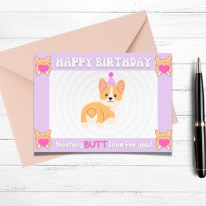 Carte d'anniversaire drôle de Corgi, joyeux anniversaire, rien mais amour pour vous, carte de fesses de Corgi, cartes pour les amateurs de Corgi, cartes imprimables, Corgis mignon