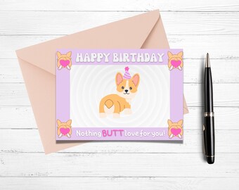 Carte d'anniversaire drôle de Corgi, joyeux anniversaire, rien mais amour pour vous, carte de fesses de Corgi, cartes pour les amateurs de Corgi, cartes imprimables, Corgis mignon