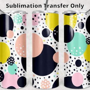 May include: Sublimation transfer design for a tumbler featuring a white background with black, yellow, pink, and turquoise circles and dots.