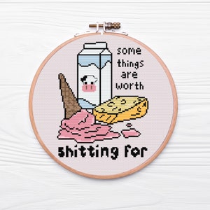 Some Things Are Worth Sh*tting For Dairy Lactose Intolerance Cross Stitch Pattern - PDF Download