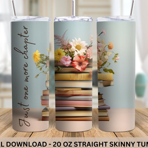 Book Lover Tumbler Wrap Sublimation Designs, Just One More Chapter Skinny Tumbler 20oz, Commercial Use