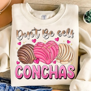 Don&#39;t Be Self Conchas PNG, Funny Mexican Bread Lover PNG, Concha Pan Dulce PNG, Mexican Sweet Breads Sublimation Instant Downloads