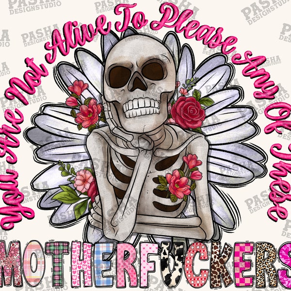 Not alive to please, swear, curse, skull, floral, gothic, retro, boho, sublimation designs, adult humor, PNG, skeleton, flowers, boho