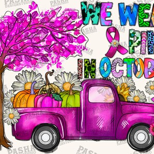 Im Oktober tragen wir Pink Png, Pink Western Farm Truck Png Sublimationsdesign, Brustkrebs Png, Krebsbewusstsein, Krebs Png, Sofort Download