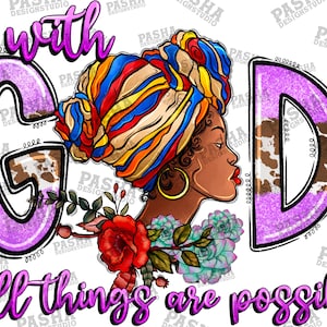 With god all things are possible black woman png sublimation design download, afro woman png, Christian png, afro png, sublimate download