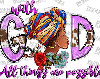 With god all things are possible black woman png sublimation design download, afro woman png, Christian png, afro png, sublimate download