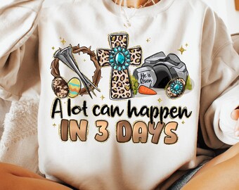 A lot Can Happen in 3 Days Christian Png, Christian Easter Png, Easter Png, Bible Verse Png, Easter Png, Jesus Sublimation, Western Easter