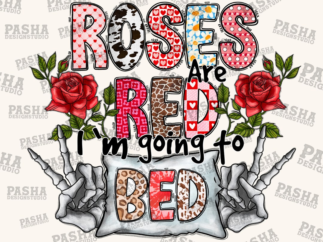 Roses Are Red I'm Going to Bed Png Sublimation Design Download, Valentine's Day Png, Skeleton