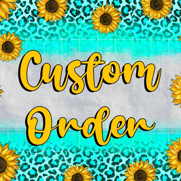 Custom Order, Custom Order Design Png, Digital Download,Sublimation Designs Downloads Png, Customizable Order, Customized Design