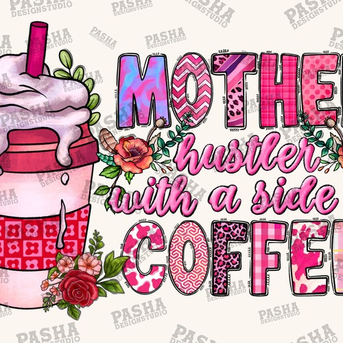 Mother Hustler With a Side of Coffee PNG Iced Latte Mom Life - Etsy
