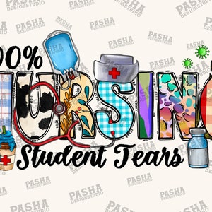 Nursing Student Tears Png Sublimation Design, Nurse Png, Nurse Life Png, Nurse Clipart, Student Nurse Png, Nursing Png, Digital Download