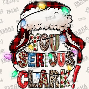 You Serious Clark? Png Sublimation Design, Merry Christmas Png, Clark Png, You Serious Clark Png, Christmas Movie Png, Instant Download