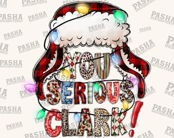 You Serious Clark? Png Sublimation Design, Merry Christmas Png, Clark Png, You Serious Clark Png, Christmas Movie Png, Instant Download