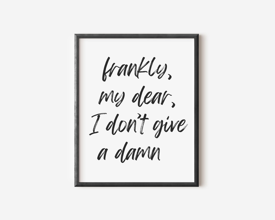 Frankly My Dear I Dont Give a Damn Wall Art Movie Quote Wall Etsy Frankly My Dear I Dont Give a Damn Wall Art Movie Quote Wall Etsy