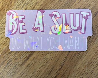 Sei ein Sl*t Holographischer Sticker