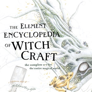 Puede incluir: Portada de libro con fondo blanco y un árbol con ramas. El título es "The Element Encyclopedia of Witchcraft" con el subtítulo "The complete a-z for the entire magical world". El libro es un compañero de "The Element Encyclopedia of 5000 Spells".