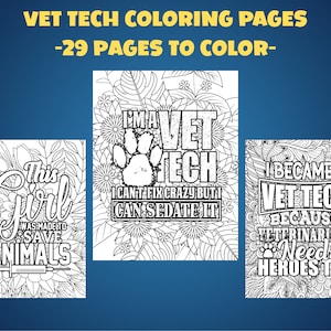 May include: A collection of Vet Tech coloring pages with the text "VET TECH COLORING PAGES -29 PAGES TO COLOR-". The pages feature various designs with phrases like "This Girl Was Made to Save Animals" and "I'm a Vet Tech".