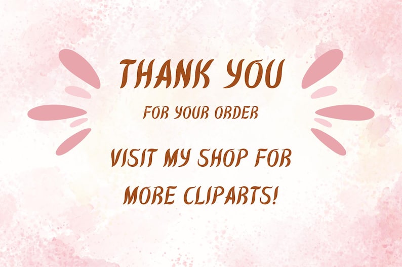 May include: Thank you for your order! Visit my shop for more clipart. The text is on a pink watercolor background with pink abstract shapes.